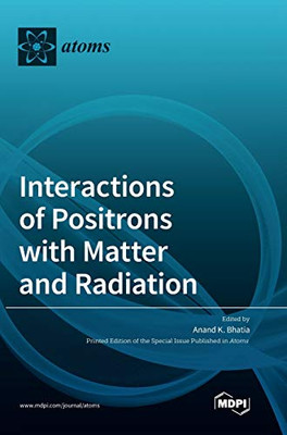 Interactions Of Positrons With Matter And Radiation