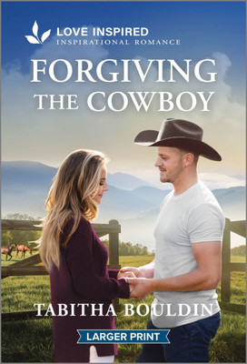 Forgiving the Cowboy: An Uplifting Inspirational Romance