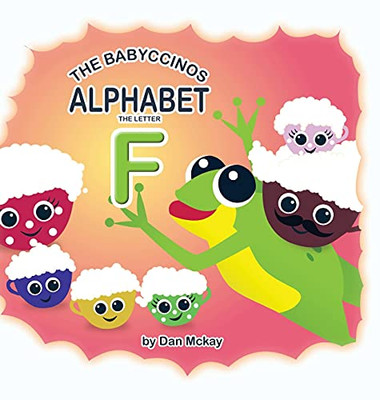 The Babyccinos Alphabet The Letter F - 9780645158052