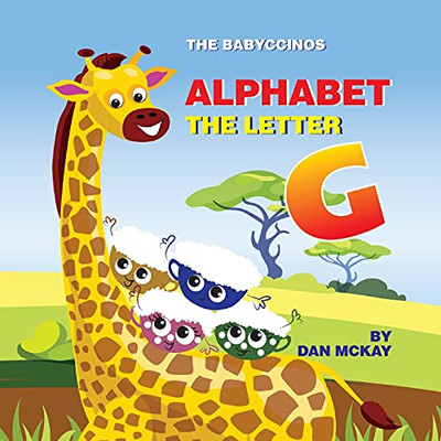The Babyccinos Alphabet The Letter G - 9780645192094