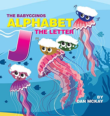 The Babyccinos Alphabet The Letter J - 9780645235609