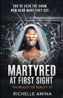 Martyred at First Sight: The Reality of Reality TV