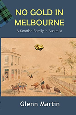 No Gold In Melbourne: A Scottish Family In Australia