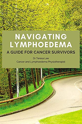 Navigating Lymphoedema: A Guide For Cancer Survivors