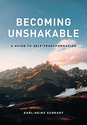 Becoming Unshakable - A Guide To Self-Transformation