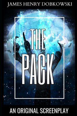 The Pack: An Original Screenplay