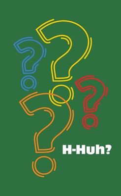 H-Huh? - (Paperback or Softback)