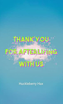 Thank You For Afterlifing With Us: A Pink Dawn Novel