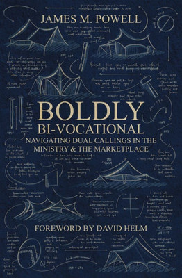Boldly Bi-Vocational: Navigating Dual Callings in the Ministry and the Marketplace