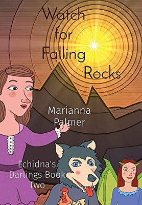 Watch For Falling Rocks: Echidna'S Darlings Book Two