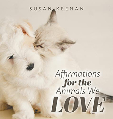 Affirmations For The Animals We Love - 9781525596230