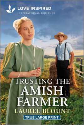 Trusting the Amish Farmer: An Uplifting Inspirational Romance - 9781335939968