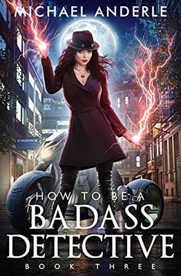 How To Be A Badass Detective: Book Three: Book Three