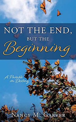 Not The End, But The Beginning: A Parable On Destiny