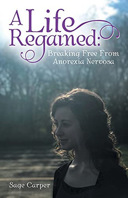 A Life Regained: Breaking Free From Anorexia Nervosa