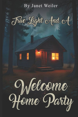 True Light and a Welcome Home Party