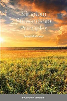 Kingdom Stewardship Principles - Doing It God'S Way!
