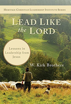 Lead Like The Lord: Lessons In Leadership From Jesus