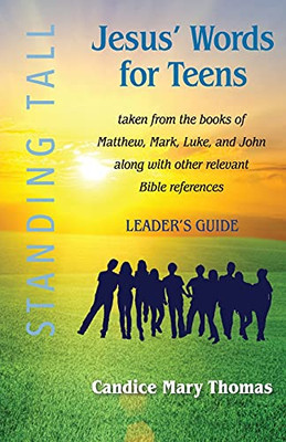 Jesus' Words For Teens--Standing Tall Leader'S Guide