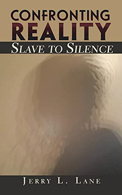 Confronting Reality-Slave To Silence - 9781736640760