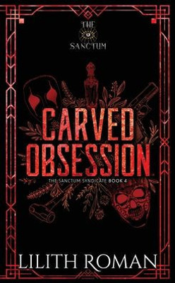 Carved Obsession: a Dark Mafia Romance Discreet Edition