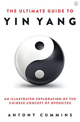 The Ultimate Guide To Yin Yang (The Ultimate Series)