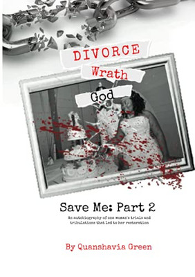 Divorce, Wrath, God: Save Me Part Ii - 9781792373664