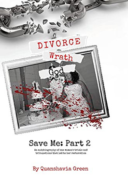 Divorce, Wrath, God: Save Me Part Ii - 9781792373671