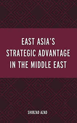 East Asia’S Strategic Advantage In The Middle East