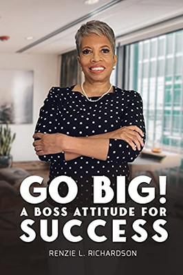 Go Big!: A Boss Attitude For Success - 9781801281362