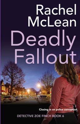Deadly Fallout (Detective Zoe Finch) - 9781913401108
