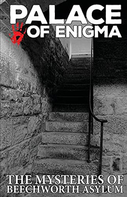 Palace Of Enigma: The Mysteries Of Beechworth Asylum