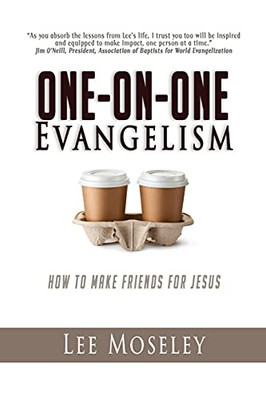 One-On-One Evangelism: How To Make Friends For Jesus