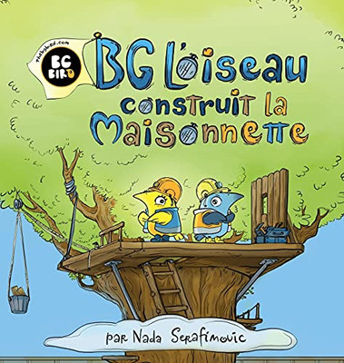 Bg Bird Construit Une Petite Maison (French Edition)
