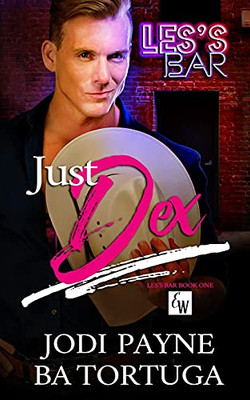 Just Dex: Les'S Bar, Book One (The Les'S Bar Series)