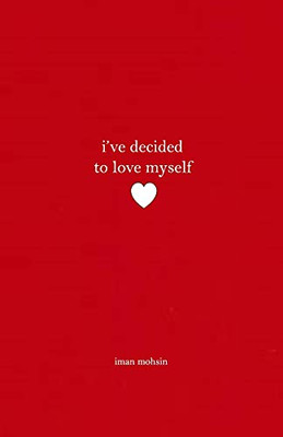 I’Ve Decided To Love Myself: A Collection Of Poems