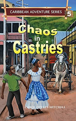 Chaos In Castries: Caribbean Adventure Series Book 5