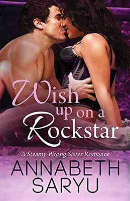 Wish Up On A Rockstar: A Steamy Wrong Sister Romance