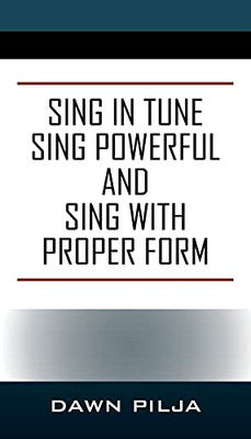 Sing In Tune Sing Powerful And Sing With Proper Form