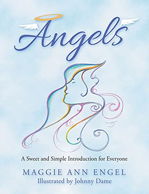 Angels: A Sweet And Simple Introduction For Everyone