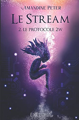 Le Stream : Le Protocole 2W: Tome 2 (French Edition)