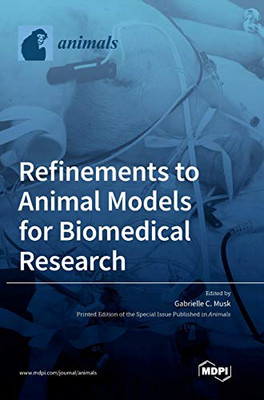Refinements To Animal Models For Biomedical Research