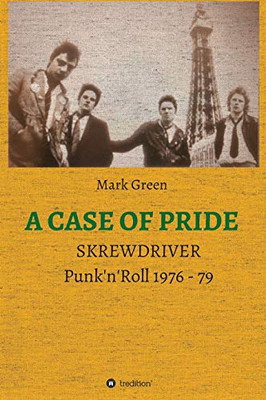 A Case Of Pride: Skrewdriver - Punk'N'Roll 1976 - 79