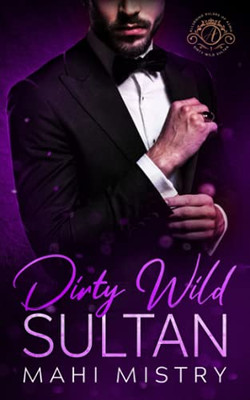 Dirty Wild Sultan: Alluring Rulers Of Azmia Book One