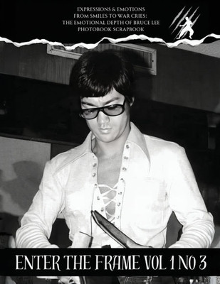 Bruce Lee Enter the frame Issue No 3 EXPRESSIONS & EMOTIONS: Emotions and Expressions