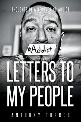 Letters To My People: Thoughts Of A Recovering Addict