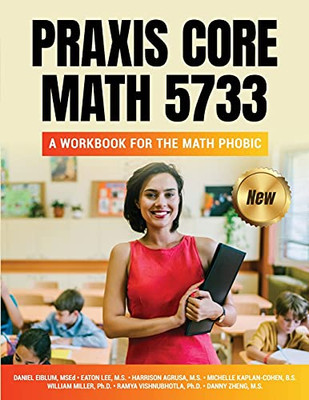 Praxis Core Math 5733: A Workbook For The Math Phobic