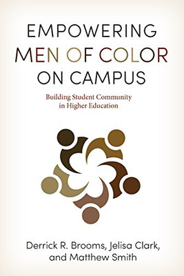 Empowering Men of Color on Campus: Building Student Community in Higher Education (The American Campus)