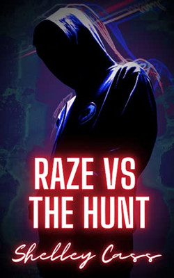 Raze Vs The Hunt: Book Two In The Raze Warfare Series