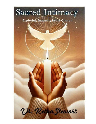 Sacred Intimacy: Exploring Sexuality in the Church